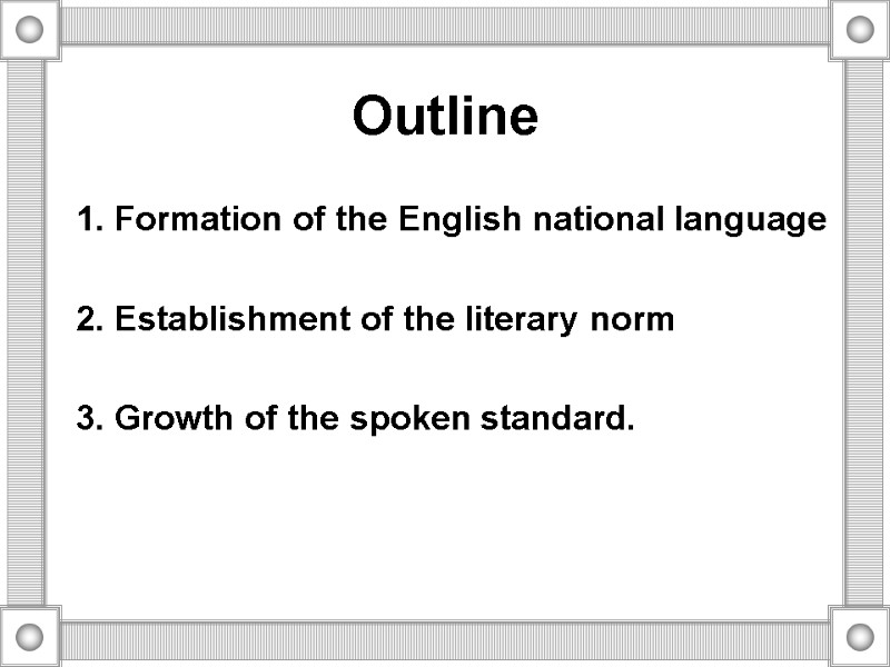 Outline  1. Formation of the English national language  2. Establishment of the